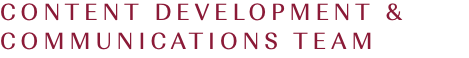 CONTENT DEVELOPMENT & COMMUNICATIONS TEAM