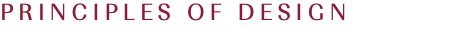 PRINCIPLES OF DESIGN